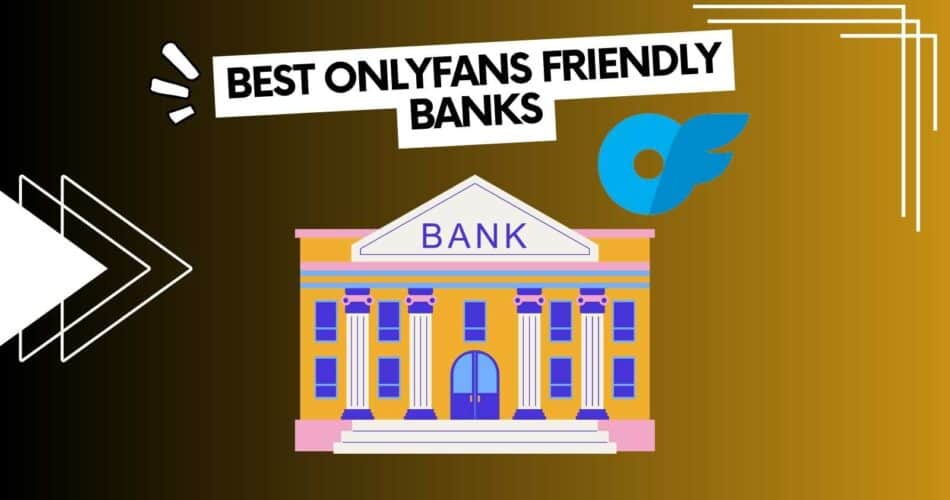onlyfans friendly banks - banks that allow and accept payments from onlyfans