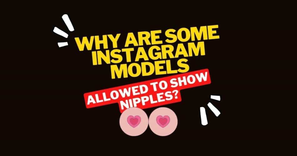 why some on the big instagram models are allowed to show nipples but other aren't