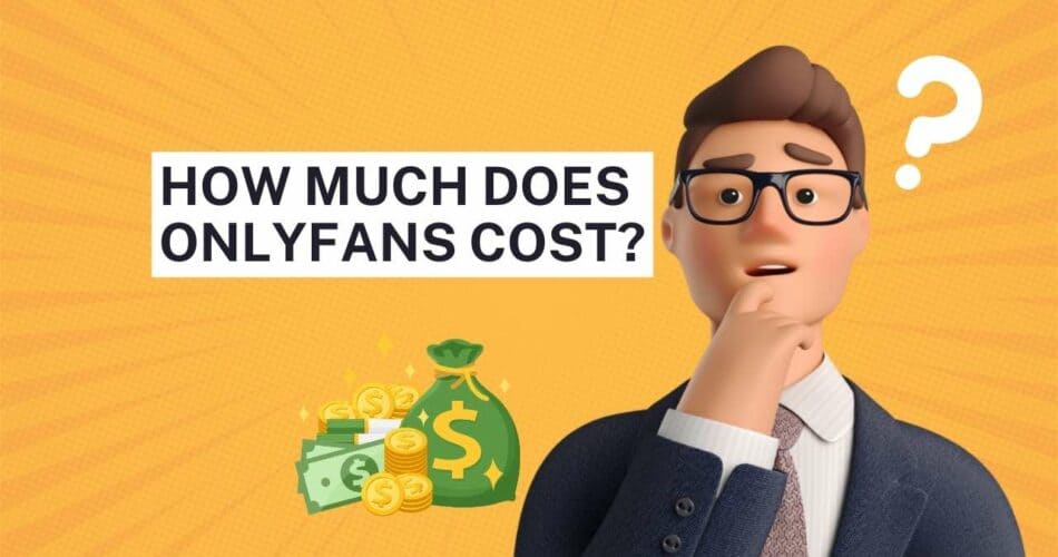 how much does onlyfans cost - answered