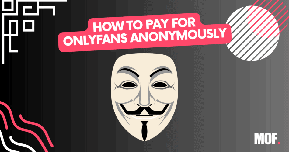 how pay for onlyfans anonymously - quick and easy guide
