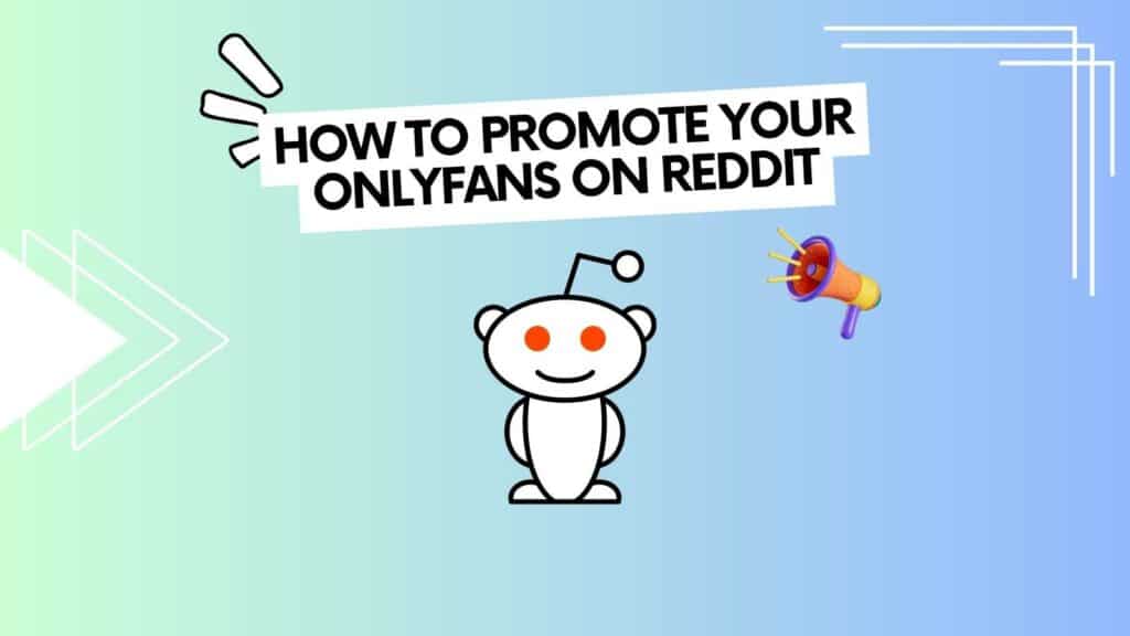 How to Promote OnlyFans on Reddit - Full Guide for Top 1%