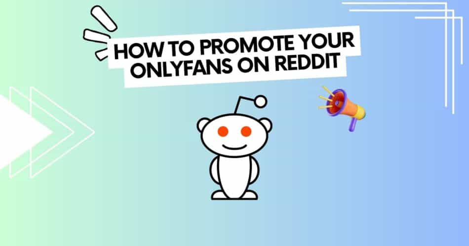 how to promote onlyfans account on reddit full guide